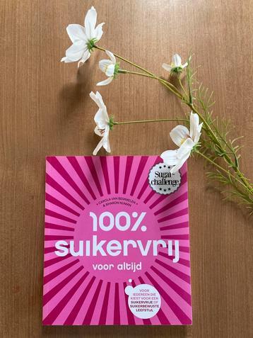 100% Suikervrij voor altijd - praktisch boek met recepten. beschikbaar voor biedingen