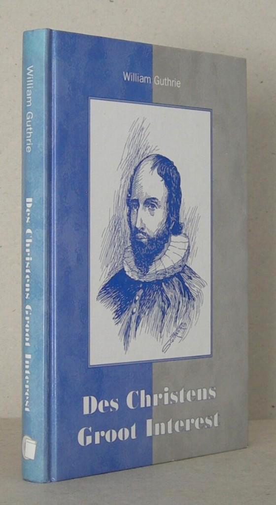 William Guthry: Des Christens groot interest., Boeken, Godsdienst en Theologie, Zo goed als nieuw, Christendom | Protestants, Ophalen of Verzenden