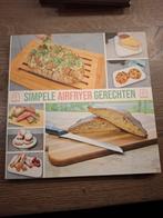 Simpele Airfryer Gerechten - Kookboek, Tapas, Hapjes en Dim Sum, Gezond koken, Ophalen of Verzenden, Europa