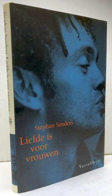 Sanders, Stephan - Liefde is voor vrouwen (2002 1e dr.) beschikbaar voor biedingen