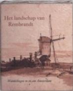 Het landschap van Rembrandt. Wandelingen in en om Amsterdam, Boeken, Kunst en Cultuur | Beeldend, Ophalen of Verzenden, Zo goed als nieuw