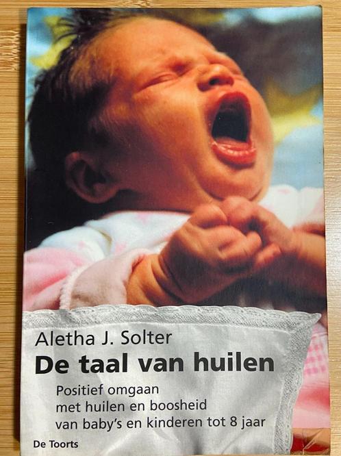 Aletha J. Solter - De taal van het huilen, Boeken, Zwangerschap en Opvoeding, Opvoeding tot 6 jaar, Ophalen of Verzenden