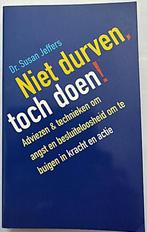 Susan Jeffrey Niet durven , toch doen, Klinische psychologie, Ophalen of Verzenden, Zo goed als nieuw, Susan Jeffers