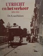 Dr A. van Hulzen - Utrecht en het verkeer (1850-1910), Ophalen of Verzenden, Gelezen, Overige vervoermiddelen