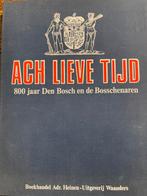 Ach Lieve Tijd - 800 jaar Den Bosch en de Bosschenaren, Ophalen, Gelezen, Meerdere auteurs