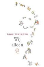 Toon Tellegen: Wij alleen. Hardcover, Boeken, Literatuur, Ophalen of Verzenden, Zo goed als nieuw, Toon Tellegen, Nederland