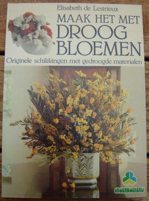 Maak het met droogbloemen - Elisabeth de Lestrieux, Boeken, Natuur, Zo goed als nieuw, Overige onderwerpen, Ophalen of Verzenden