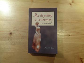 Klaas de Jong - Hoe de oorlog is verdwenen beschikbaar voor biedingen