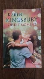 Karen Kingsbury - Op dit moment, Ophalen of Verzenden, Zo goed als nieuw, Nederland, Karen Kingsbury