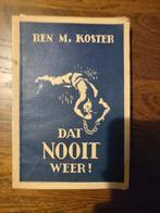 Dat Nooit Weer! - Ben M. Koster, Ophalen of Verzenden