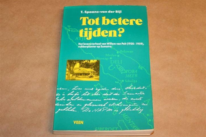Tot Betere Tijden? — Brieven van Willem van Pelt [NL-Indië], Boeken, Geschiedenis | Vaderland, Gelezen, Ophalen of Verzenden