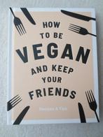 How to be Vegan and Keep Your Friends - Annie Nichols. Nieuw, Ophalen of Verzenden, Nieuw, Annie Nichols, Vegetarisch
