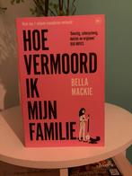 Bella Mackie - Hoe vermoord ik mijn familie?, Boeken, Thrillers, Ophalen of Verzenden, Zo goed als nieuw