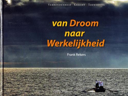Van Droom naar Werkelijkheid - Frank Rekers / 9789079399734, Boeken, Advies, Hulp en Training, Zo goed als nieuw, Ophalen of Verzenden