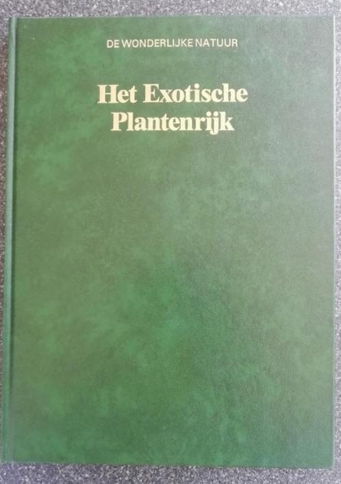 Het exotische plantenrijk uit de serie De wonderlijke natuur, Boeken, Natuur, Gelezen, Bloemen, Planten en Bomen, Ophalen