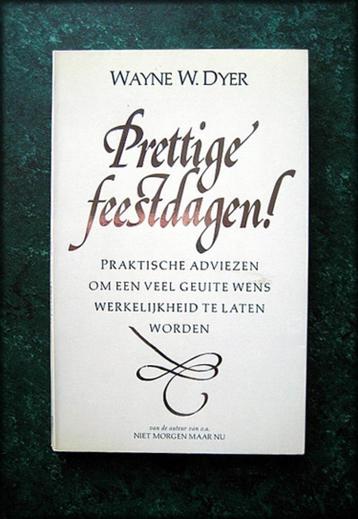 WAYNE W DYER - Prettige Feestdagen - Praktische adviezen om  beschikbaar voor biedingen