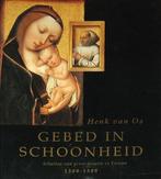 [Henk van Os] - Gebed in Schoonheid 1300-1500, Ophalen of Verzenden, Zo goed als nieuw