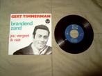 1 single Gert Timmerman = Brandend zand, Cd's en Dvd's, Vinyl | Nederlandstalig, Overige formaten, Gebruikt, Ophalen of Verzenden