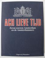Boek - Ach Lieve Tijd - Zeven Eeuwen Amsterdam deel 1 t/m 25, Boeken, Ophalen of Verzenden