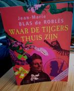 Jean-Marie Blas de Robles - Waar de tijgers thuis zijn, Ophalen of Verzenden, Nederland, Gelezen, Jean-Marie Blas de Robles