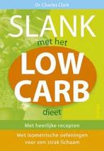 Charles Clark Slank met het Low Carb Dieet met recepten, Boeken, Gezondheid, Dieet en Voeding, Nieuw, Verzenden