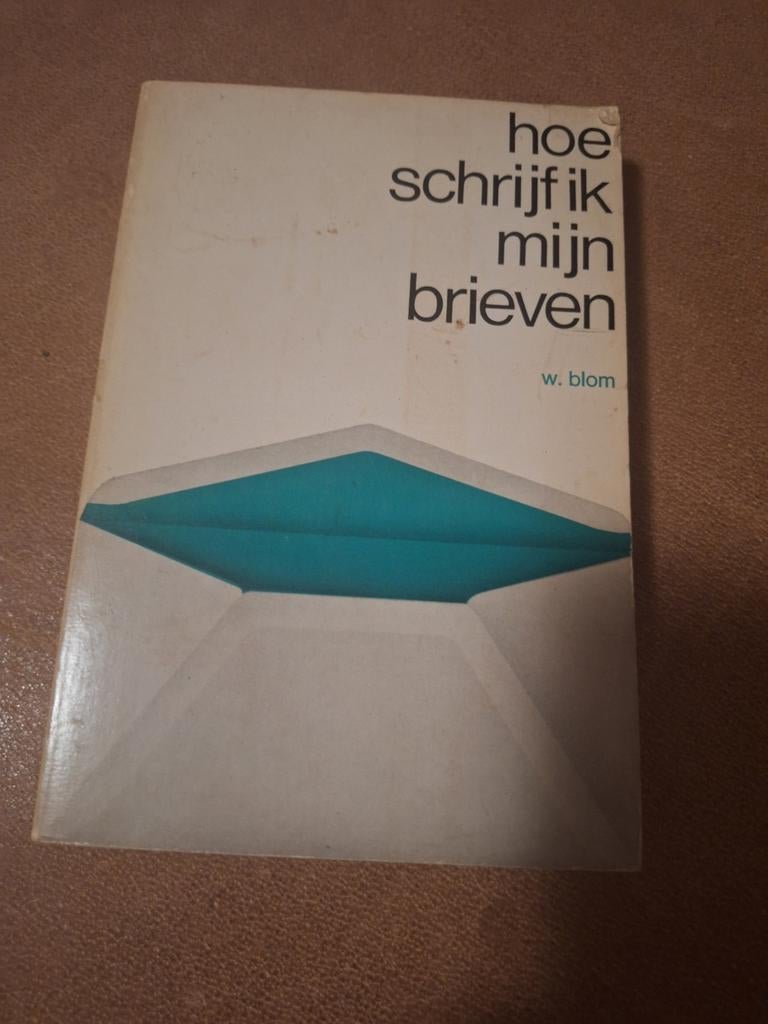 Hoe Schrijf Ik Mijn Brieven - W. Blom (Oudere Editie), Boeken, Ophalen of Verzenden, Gelezen, W. Blom