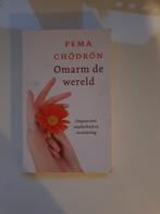 Pema Chödrön - Omarm de wereld, Boeken, Pema Chödrön, Ophalen of Verzenden, Zo goed als nieuw, Instructieboek