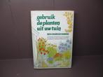 Gebruik de planten uit uw tuin, Ben Charles Harris, Boeken, Ophalen of Verzenden, Gelezen