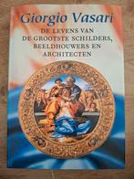 De levens van de grootste schilders, beeldhouwers en archite, Ophalen of Verzenden, Zo goed als nieuw, Giorgio Vasari