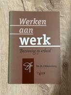 Werken aan werk, bezinning op arbeid van drs. MJ Tekelenburg, Ophalen of Verzenden