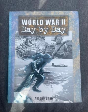 Boek world war 2 day by day Antony Shaw iedere dag verslag beschikbaar voor biedingen