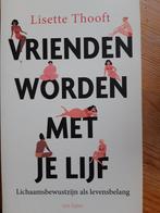 Vrienden Worden Met Je Lijf - Lisette Thoof, Boeken, Ophalen of Verzenden, Zo goed als nieuw, Overige onderwerpen, Lisette Thoof