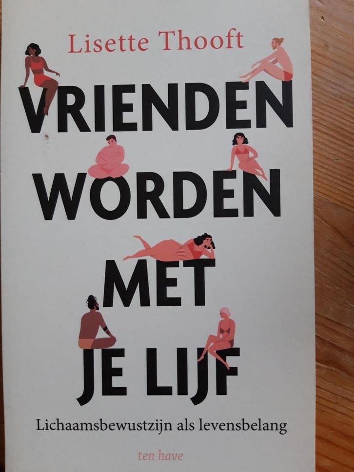 Vrienden Worden Met Je Lijf - Lisette Thoof, Boeken, Psychologie, Zo goed als nieuw, Overige onderwerpen, Ophalen of Verzenden