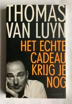 THOMAS VAN LUYN - HET ECHTE CADEAU KRIJG JE NOG, Ophalen of Verzenden, Zo goed als nieuw