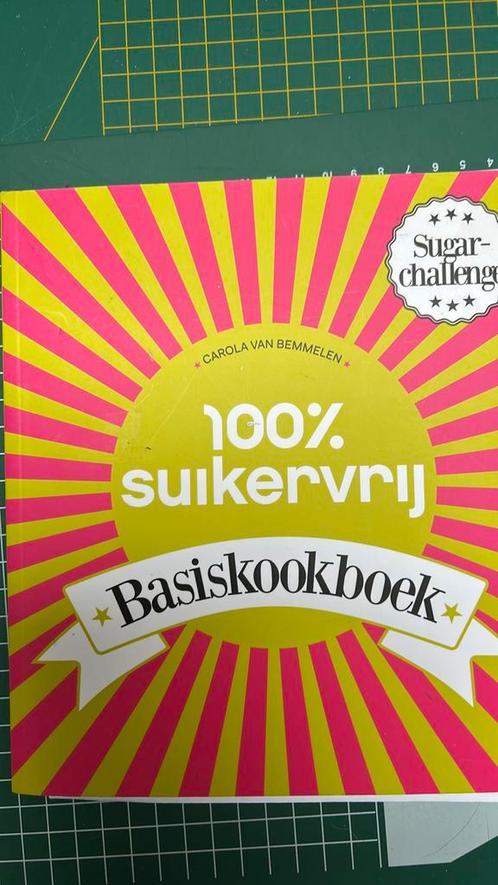 Carola van Bemmelen - 100% suikervrij basiskookboek, Boeken, Kookboeken, Zo goed als nieuw, Ophalen of Verzenden