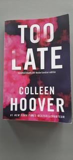 Colleen Hoover - Too late, Colleen Hoover, Ophalen of Verzenden, Zo goed als nieuw