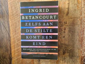 Ingrid Betancourt - Zelfs aan de stilte komt een eind beschikbaar voor biedingen
