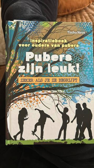 Tischa Neve - Pubers zijn leuk! Zeker als je ze begrijpt beschikbaar voor biedingen