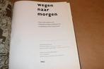 Wegen naar Morgen [1962] — Jubileumuitgave Wegenbouwers, Ophalen of Verzenden, Gelezen