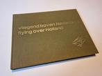 Flying Over Holland – Vliegend boven Nederland – Uitgeverij, Ophalen of Verzenden, 20e eeuw of later, Gelezen