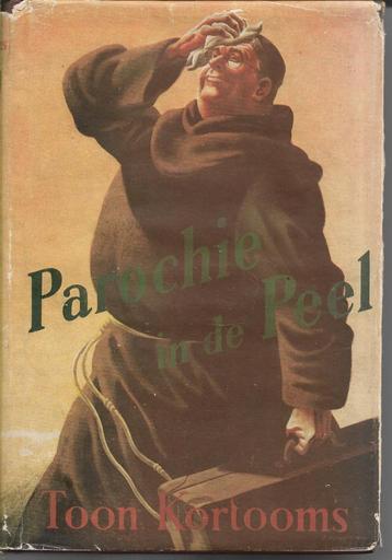TOON KORTOOMS=PAROCHIE IN DE PEEL=1952=MET STOFOMSLAG beschikbaar voor biedingen