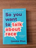 So You Want to Talk About Race - Ijeoma Oluo, Ophalen of Verzenden, Zo goed als nieuw, Ijeoma Oluo