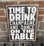 Metalen tekstbord "Time to drink champagne and..." TB370, Robanjer, Nieuw, Ophalen of Verzenden, Info@robanjer.nl