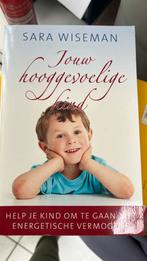 Sara Wiseman - Jouw hooggevoelige kind, Ophalen of Verzenden, Gelezen, Sara Wiseman