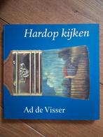 Hardop Kijken - Ad de Visser, Ophalen of Verzenden, Gelezen, Overige onderwerpen