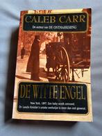De Witte Engel - Caleb Carr, Boeken, Detectives, Ophalen of Verzenden, Zo goed als nieuw