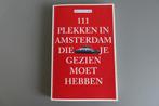 111 plekken in Amsterdam die je gezien moet hebben, Boeken, Overige merken, Ophalen of Verzenden, Zo goed als nieuw, Reisgids of -boek