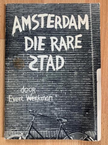 Amsterdam die Rare Stad - Evert Werkman