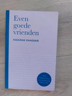 Raounak Khaddari - Even goede vrienden, Ophalen of Verzenden, Zo goed als nieuw, Raounak Khaddari