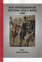 Wie verdedigden de vesting Venlo rond 1842, Gelezen, 19e eeuw, Jean Hermans, Ophalen of Verzenden